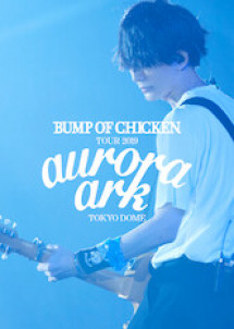 Phim BUMP OF CHICKEN TOUR 2019 aurora ark TOKYO DOME - BUMP OF CHICKEN TOUR 2019 aurora ark TOKYO DOME (2020)