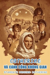 Phim Catherine và Cánh Cổng Không Gian - Stargate Origins: Catherine (2018)