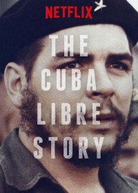 Phim Câu chuyện về một Cuba tự do - The Cuba Libre Story (2015)
