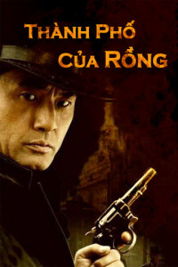 Phim Thành Phố Của Rồng - Detective Cheng Xu (2005)