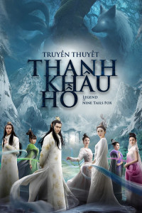 Phim Truyền Thuyết Thanh Khâu Hồ - The Legend of Nine Tales Fox (2016)